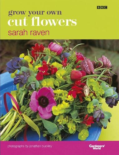 Grow Your Own Cut Flowers: a practical, step-by-step guide to growing the best