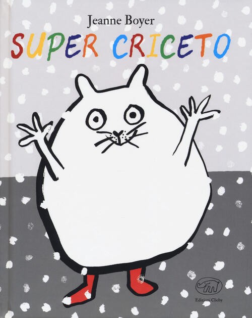 Super Criceto Jeanne Boyer Edizioni Clichy 2019