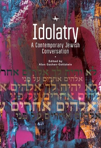 Alon Goshen-Gottstein Idolatry (Tascabile) Jewish Thought, Jewish History