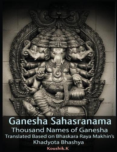 Koushik K Ganesha Sahasranama - Thousand Names of Ganesha (Tascabile)