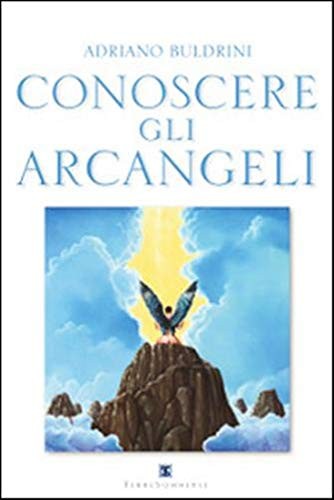 9788869010095 Conoscere gli arcangeli - Adriano Buldrini