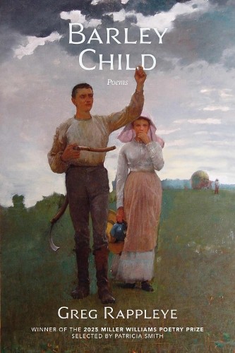 Greg Rappleye Barley Child (Tascabile) Miller Williams Poetry Prize