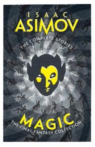 Isaac Asimov Magic (Tascabile) Complete Stories