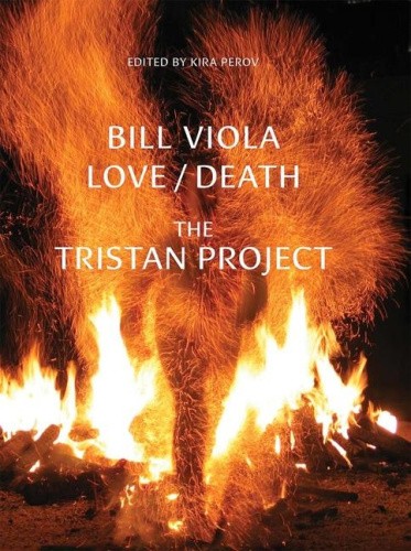 Bill Viola: Love/Death - The Tristan Project by Viola, Bill [Hardback]