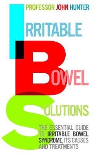 Irritable Bowel Solutions: The Essential Guide to Irritable Bowel Syndrome,