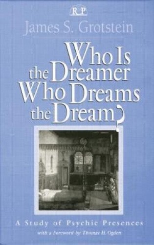Who is the Dreamer, Who Dreams the Dream?: A Study of Psychic Presences
