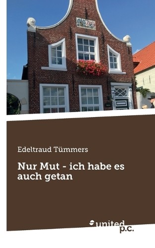 Edeltraud Tümmers Nur Mut - ich habe es auch getan (Tascabile)