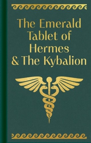 The Emerald Tablet of Hermes & the Kybalion (Arcturus Ornate Classics)
