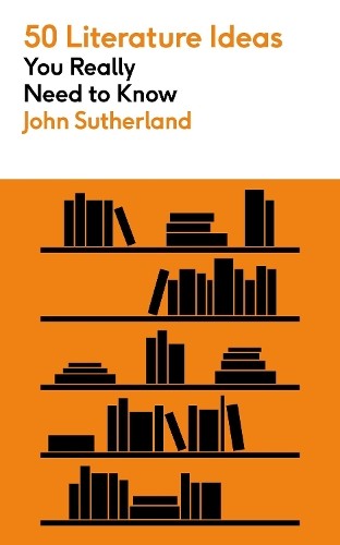 John Sutherland 50 Literature Ideas You Really Need to Know (Tascabile)