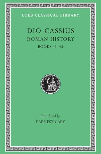 Roman History: v. 4 (Loeb Classical Library) by Cassius Cocceianus Dio