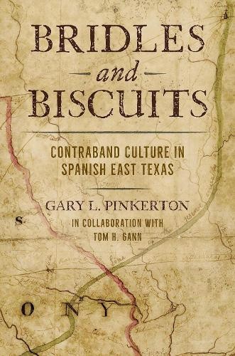 Bridles and Biscuits: Contraband Culture in Spanish East Texas (Red River