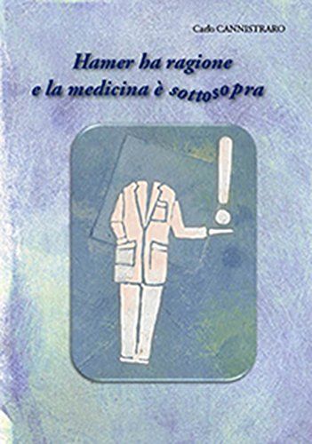 Libri Carlo Cannistraro - Hamer Ha Ragione E La Medicina E' Sottosopra