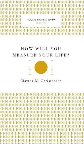 Clayton M Chris How Will You Measure Your Life? (Harvard Busi (Copertina rigida)