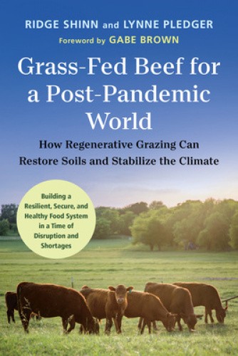 Grass-Fed Beef for a Post-Pandemic World: How Regenerative Grazing Can Restore