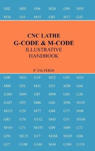Cnc Lathe G-Code & M-Code Illustrative Handbook by Talverdi, Patrick [Hardback]