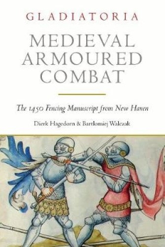 Medieval Armoured Combat: The 1450 Fencing Manuscript from New Haven [Paperback]