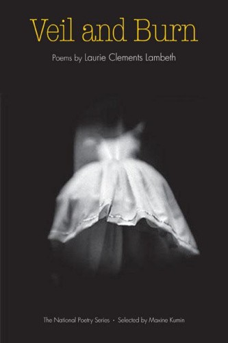 Veil and Burn (National Poetry Series) by Lambeth, Laurie Clements [Paperback]