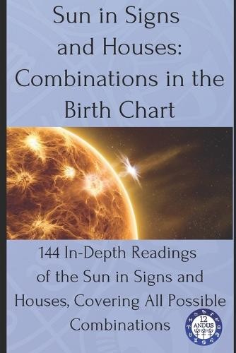 12andus Astrology Sun in Signs and Houses (Tascabile) Birth Chart Readings