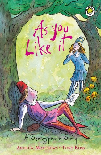 A Shakespeare Story: As You Like It (Shakespeare Story A) by Andrew Matthews