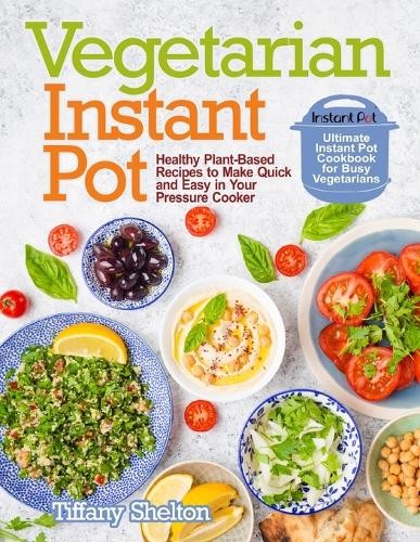 Tiffany Shelton Vegetarian Instant Pot (Tascabile)