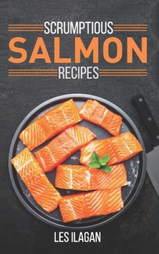 Scrumptious Salmon Recipes by Les Ilagan [Paperback]