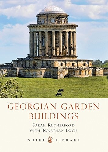 Georgian Garden Buildings (Shire Library) by Sarah Rutherford [Paperback]