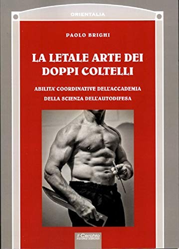 9788884745729 La letale arte dei doppi coltelli. Abilità coordi...ll'autodifesa