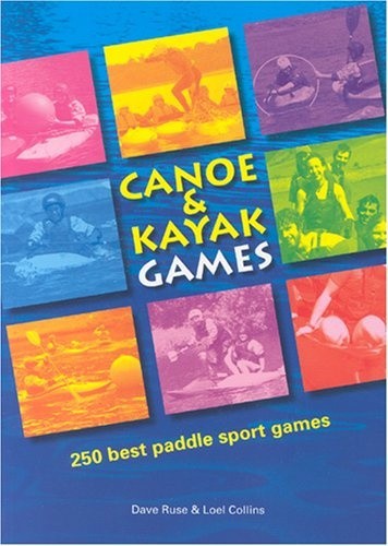 Canoe and Kayak Games: 250 Best Paddle Sport Games by Ruse, Dave [Paperback]