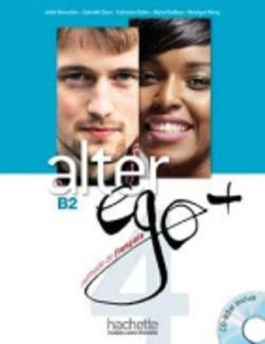 Alter Ego + 4: Livre Eleve + CD-ROM: Alter Ego + 4: Livre Eleve + CD-ROM