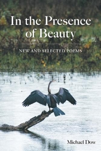Dow Michael In The Presence Of Beauty BOOK NUOVO