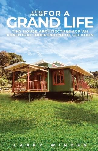 Larry Windes Little House For A Grand Life (Tascabile)