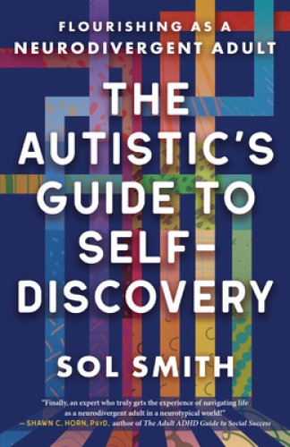 Autistic's Guide to Self-Discovery,The: Flourishing as a Neurodivergent Adult 