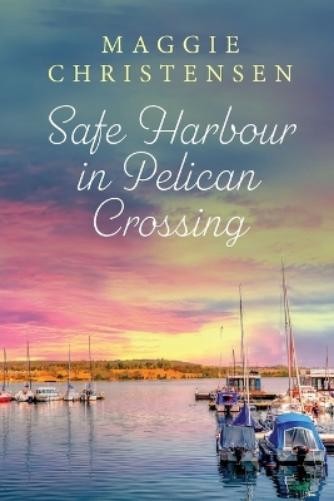 Maggie Christensen Safe Harbour in Pelican Crossing (Tascabile) Pelican Crossing