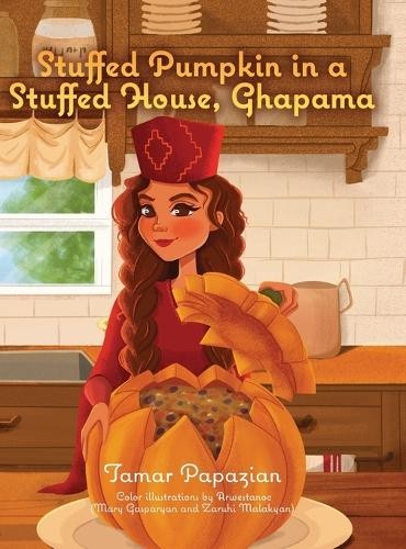 Tamar Papazian Stuffed Pumpkin in a Stuffed House, Ghapama (Copertina rigida)