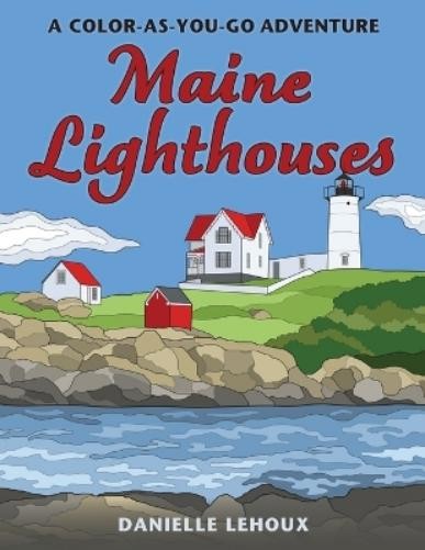 Danielle Lehoux Maine Lighthouses (Tascabile)