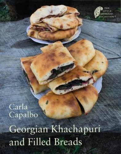 Georgian Khachapuri and Filled Breads (Little Georgian Collection The)
