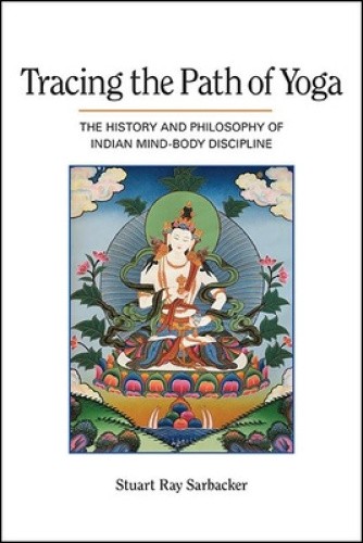Tracing the Path of Yoga: The History and Philosophy of Indian Mind-Body