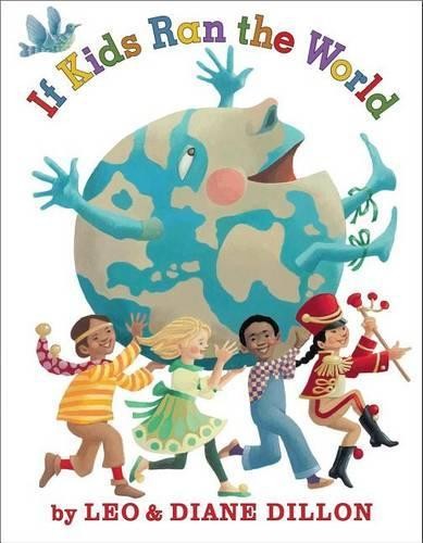 Leo Dillon Diane Dillon If Kids Ran the World (Copertina rigida)