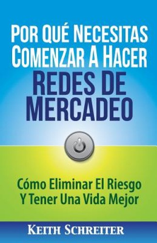 Por Qué Necesitas Comenzar A Hacer Redes De Mercadeo: Cómo Eliminar El Riesgo