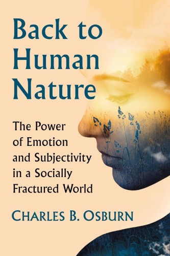 Back to Human Nature: The Power of Emotion and Subjectivity in a Socially