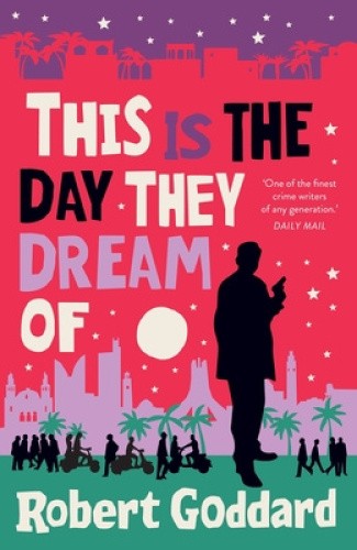 This is the Day They Dream Of (Inspector Taleb Series) by Robert Goddard