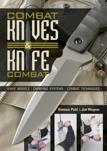 Combat Knives and Knife Combat: Knife Models, Carrying Systems, Combat