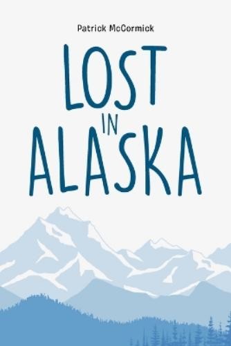 Patrick McCormick Lost in Alaska (Tascabile)