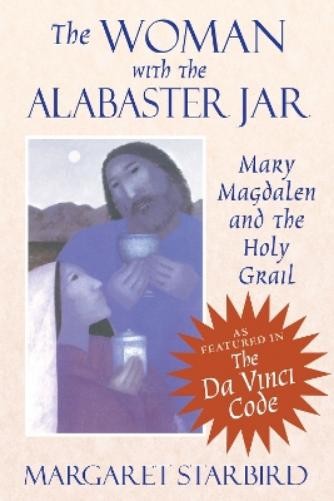 Margaret Starbird The Woman with the Alabaster Jar (Tascabile)