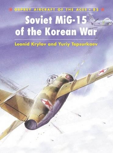 Leonid Krylov Yuriy Tepsurkaev Soviet MiG-15 Aces of the Korean War (Tascabile)