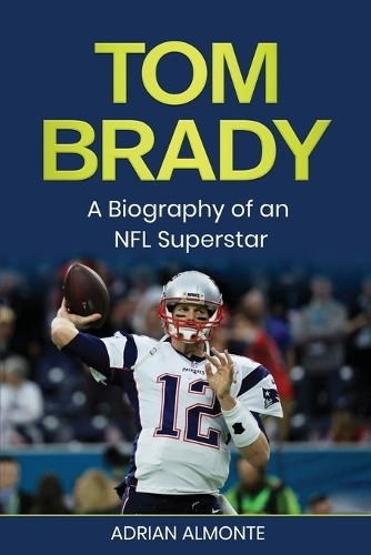 Adrian Almonte Tom Brady (Tascabile)