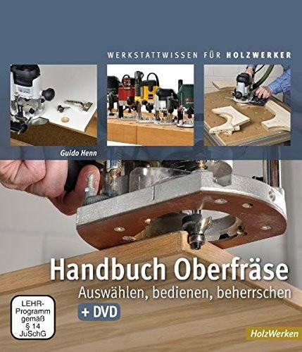 Guido Henn Handbuch Oberfräse: Auswählen, bediehnen, beherrsc (Copertina rigida)