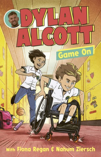Dylan Alcott Game On (Dylan Alcott, #1): A fun and empowering new illustrated