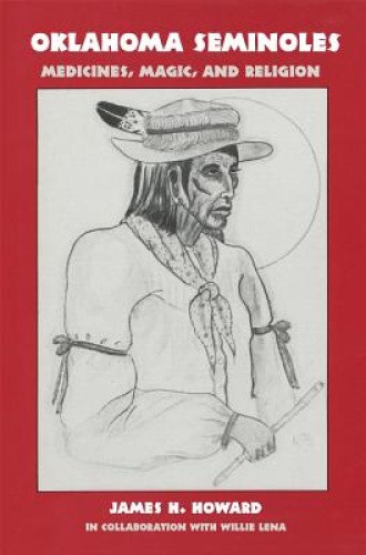 Oklahoma Seminoles: Medicines, Magic, and Religion (The Civilization of the