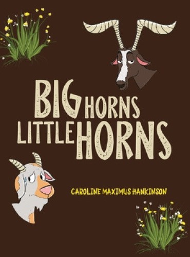 Big Horns Little Horns by Caroline Maximus Hankinson [Hardback]